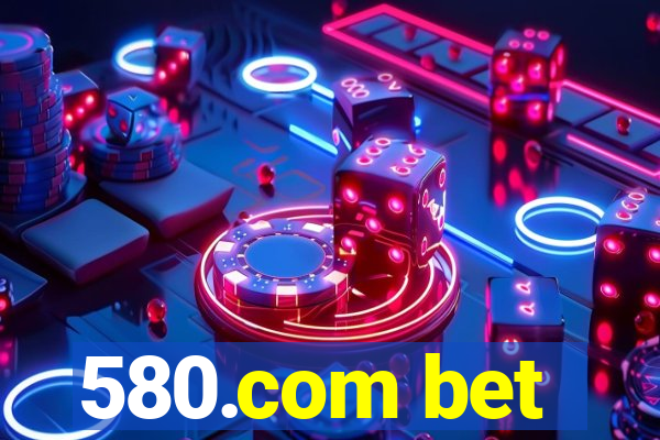 580.com bet